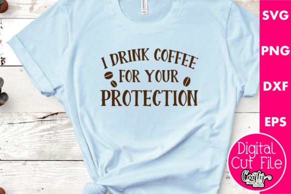 Review: I Drink Coffee for Your Protection Svg